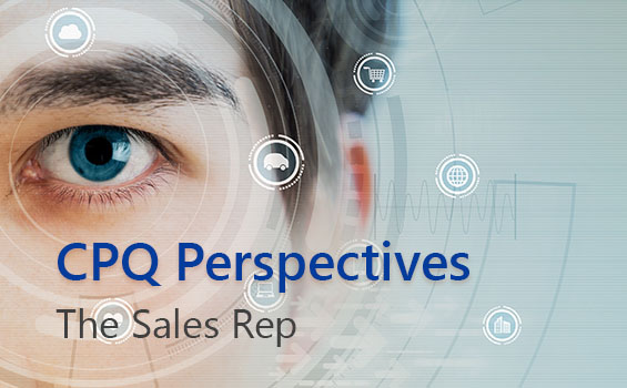 CPQ Perspectives - Sales Reps