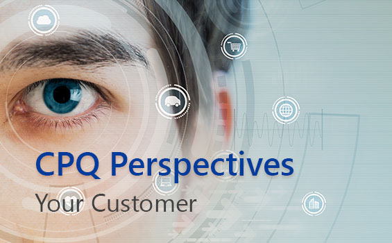 CPQ Perspectives_Your Customer