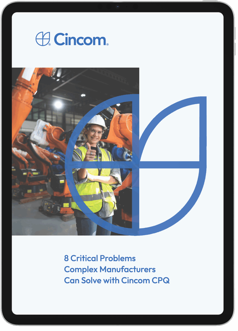 8 Critical Problems Complex Manufacturers Can Solve with Cincom CPQ
